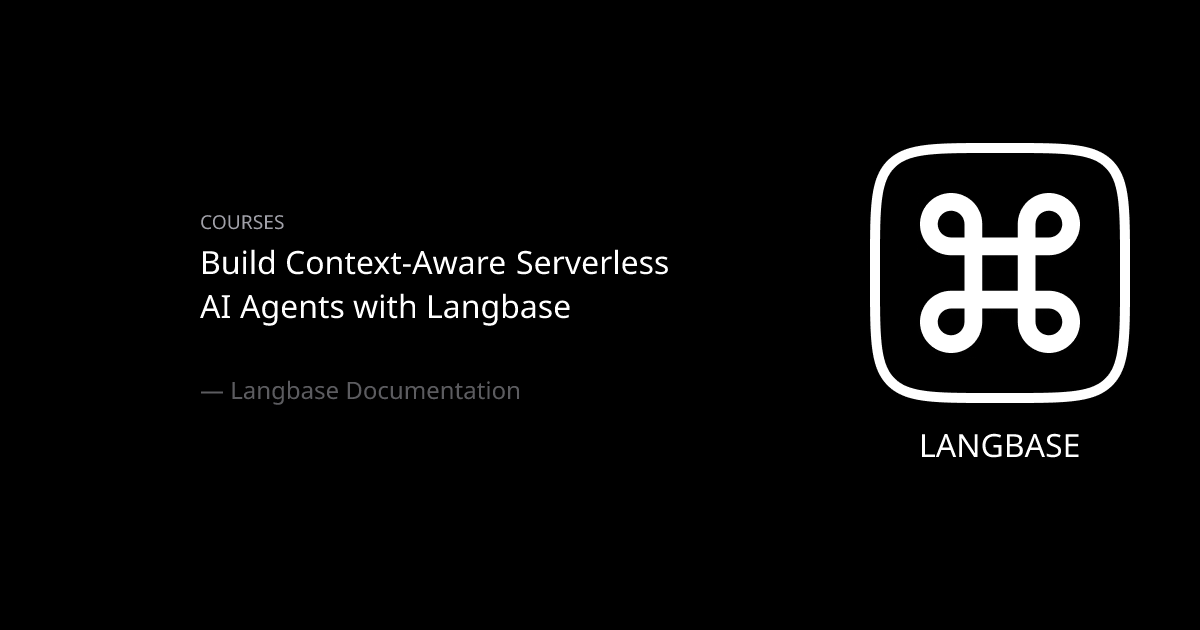 Build Context-Aware Serverless AI Agents with Langbase - Langbase Docs