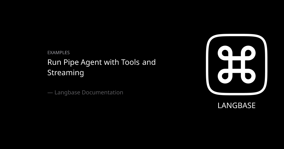 Run Pipe Agent with Tools and Streaming - Langbase Docs